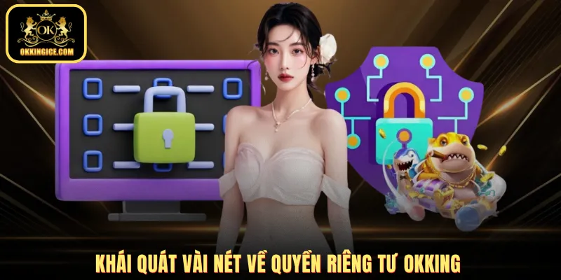 Khái quát vài nét về quyền riêng tư OKKING